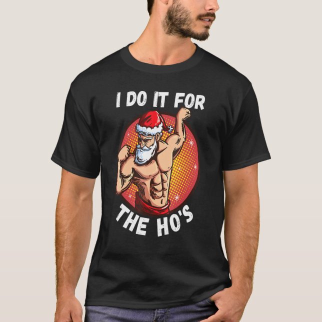T-shirt I Do It For The Ho's Men  Inappropriate Christmas  (Devant)