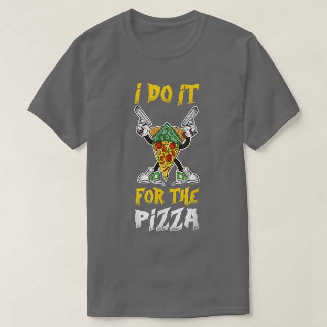 T-shirt I Do It For The Pizza 604 979 (Design devant)