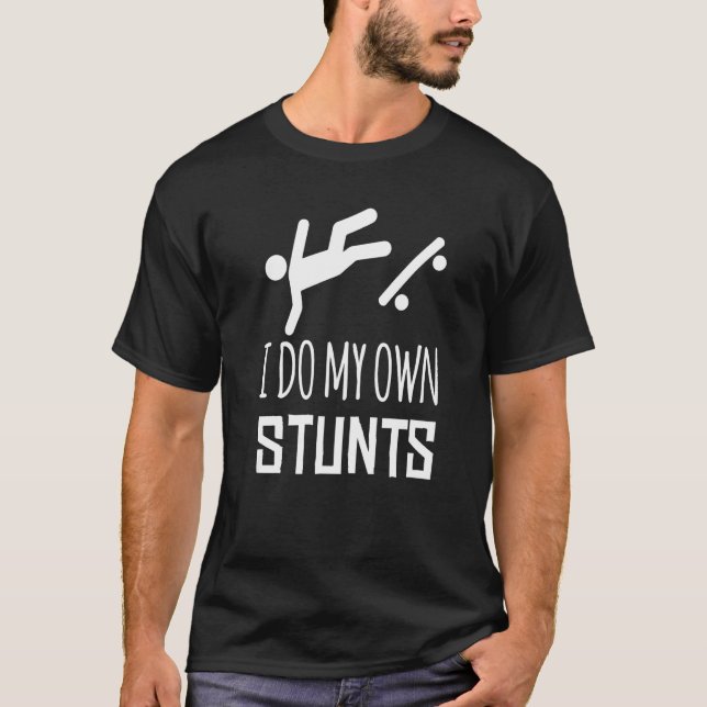 T-shirt I Do My Own Stunts  Accident Broken Injury  Boardi (Devant)