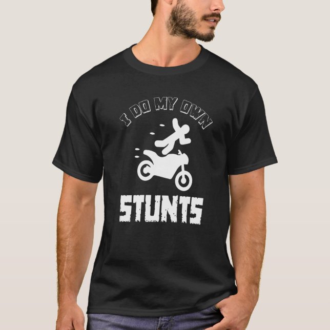 T-shirt I Do My Own Stunts  Accident Broken Injury  Motorb (Devant)