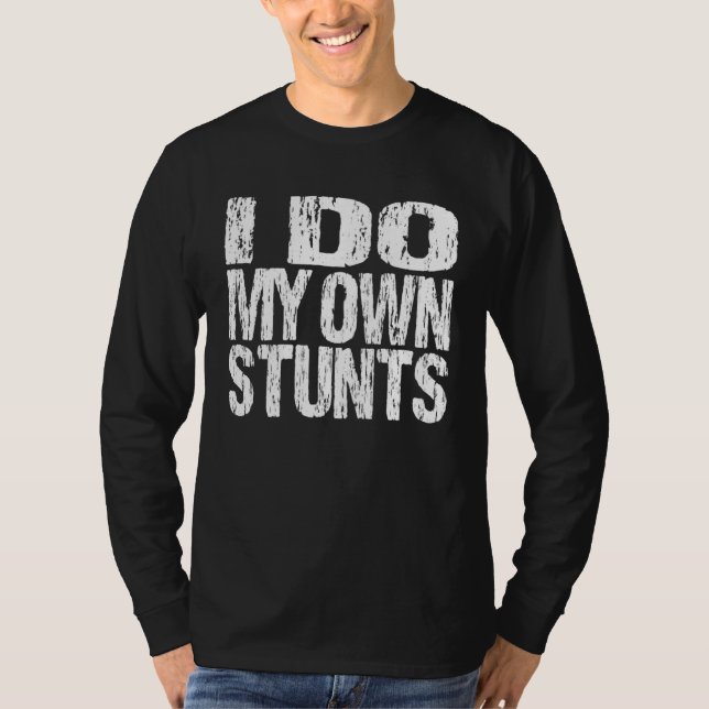 T-shirt I Do My Own Stunts  Broken Bones (Devant)