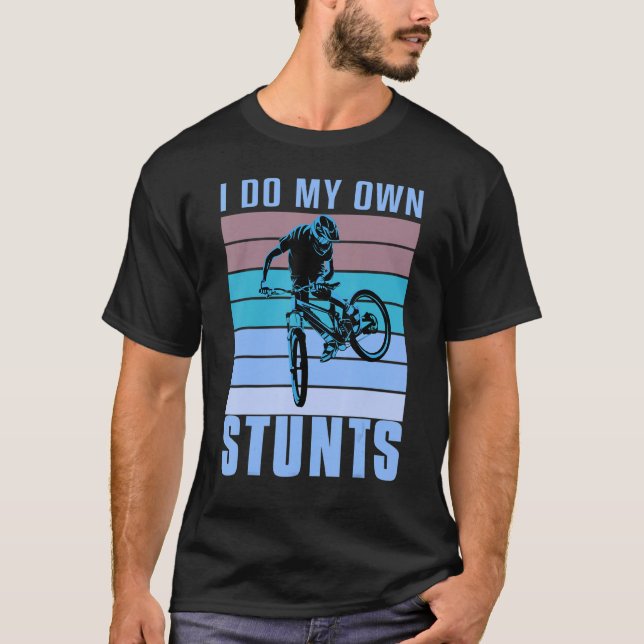 T-shirt I do my own Stunts DownHill Mountain Bike Design C (Devant)