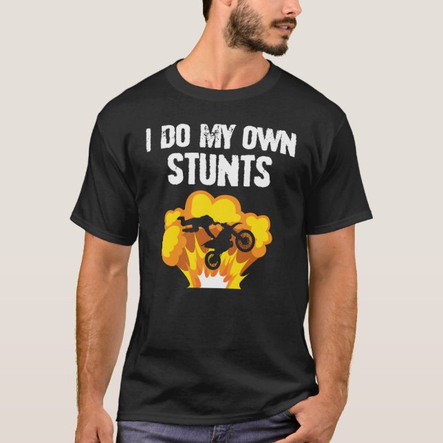 T-shirt I Do My Own Stunts   for Stuntman (Devant)