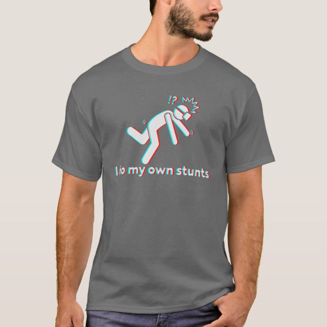 T-shirt I Do My Own Stunts For Virtual Reality Gamers (Devant)