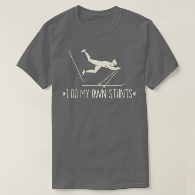 T-shirt I Do My Own Stunts I Funny Ski Gift Idea I Skiing  (Design devant)