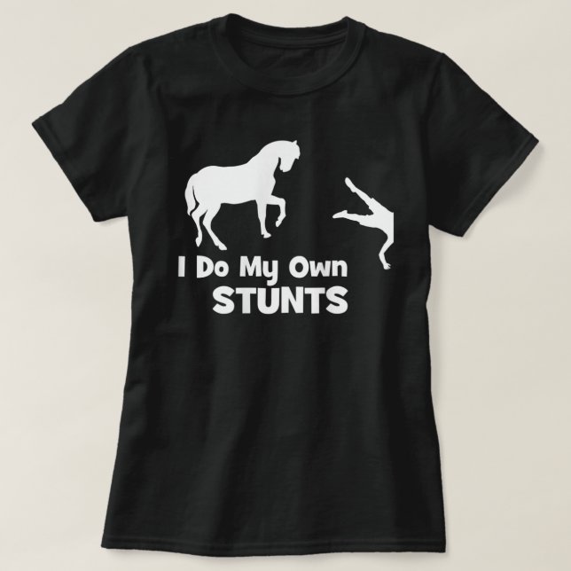 T-shirt I Do My Own Stunts Shirt - Funny Horse  (Design devant)