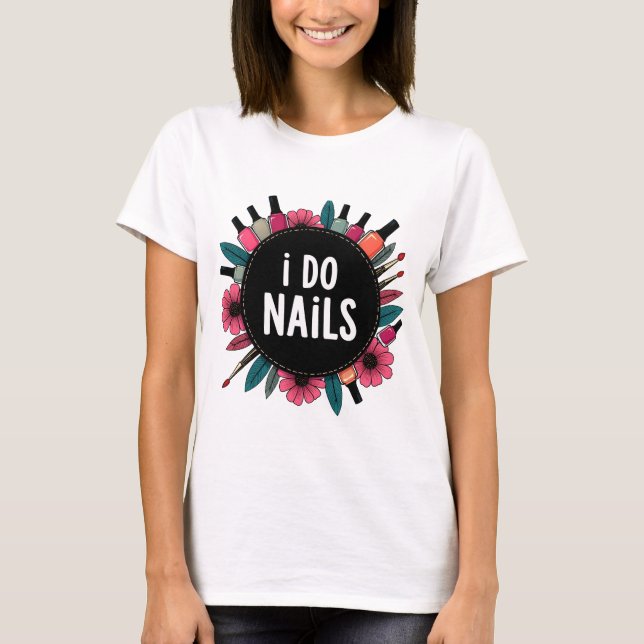 T-shirt I Do Nails | Vibes de l'artiste des ongles (Devant)