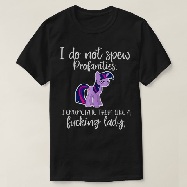 T-shirt I Do Not Spew Profanities I Enunciate Them Unicorn (Design devant)
