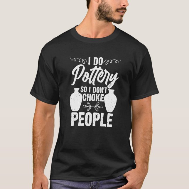 T-shirt I Do Potery Céramique Argile Maker Pottering Premi (Devant)