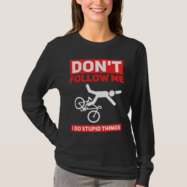 T-shirt I Do Stupid Things Cycling Mountain Bike  Bicycle  (Devant)