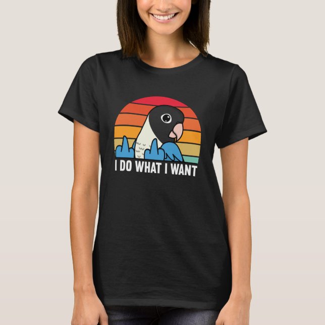 T-shirt I Do What I Want Parrot I Blue masked Lovebird (Devant)