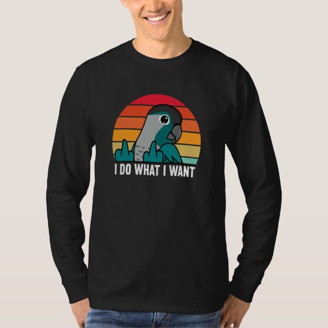 T-shirt I Do What I Want Parrot I Turquoise Green Cheek Co (Devant)