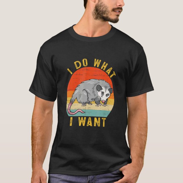 T-shirt I Do What I Want  Possum Opossum Retro (Devant)