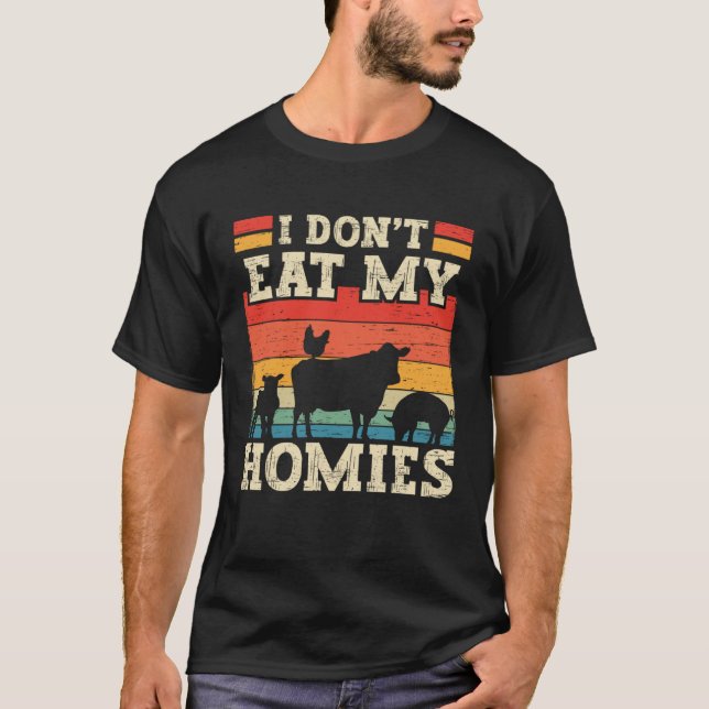 T-shirt I Don t Eat My Homies  Vegetarianism Vegetarian (Devant)