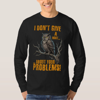 T-shirt I Don’t Give a Hoot About Your Problems Funny Owl