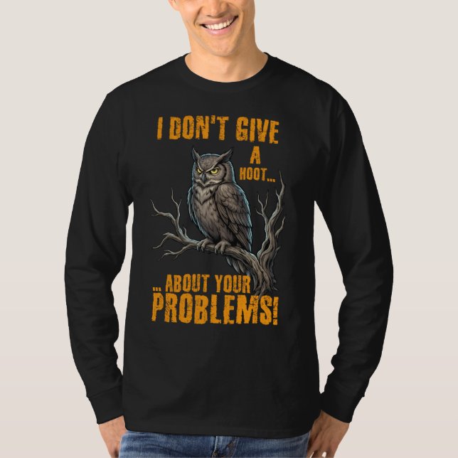 T-shirt I Don’t Give a Hoot About Your Problems Funny Owl  (Devant)