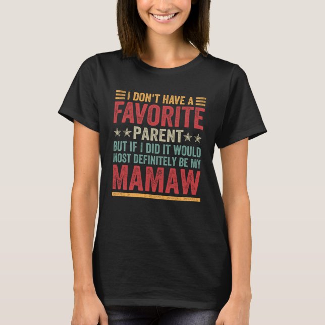 T-shirt I Don t Have A Favorite Parent Quote  Mamaw (Devant)