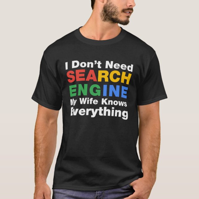 T-shirt I Don t Need Search Engine My Wife Knows Everythin (Devant)