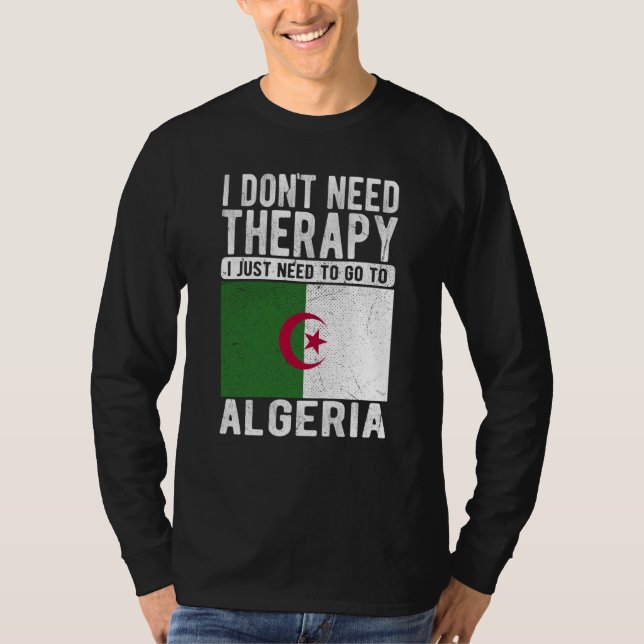T-shirt I don´t need Therapy I just need to go to Algeria (Devant)