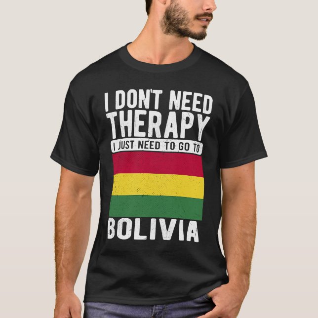 T-shirt I don´t need Therapy I just need to go to Bolivia (Devant)