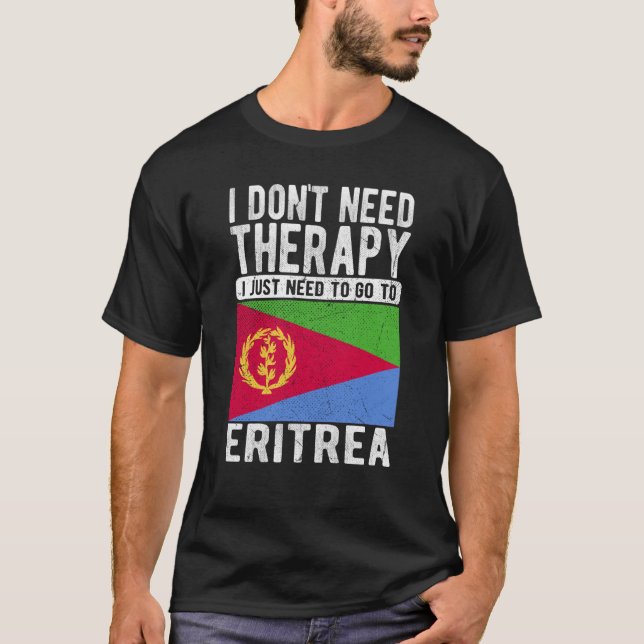 T-shirt I don´t need Therapy I just need to go to Eritrea (Devant)