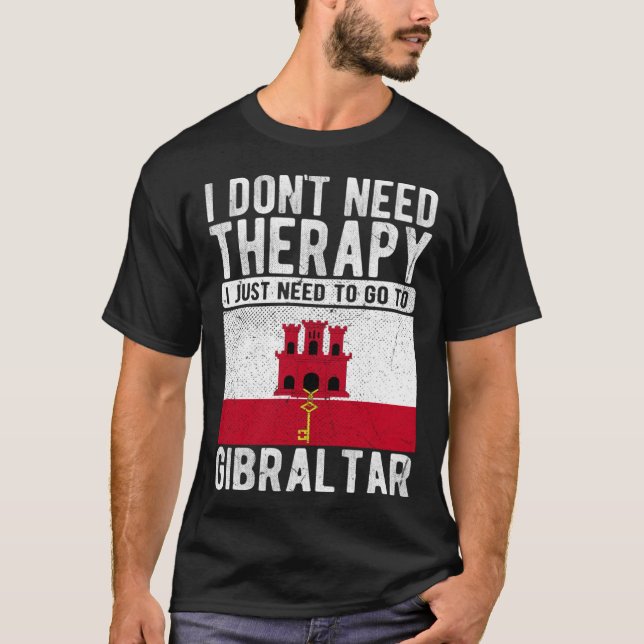 T-shirt I don´t need Therapy I just need to go to Gibralta (Devant)