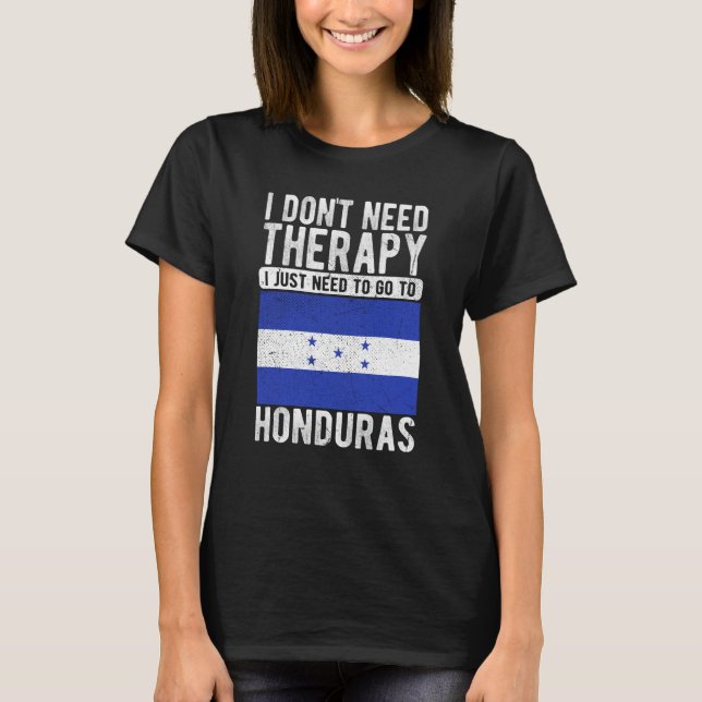 T-shirt I don´t need Therapy I just need to go to Honduras (Devant)