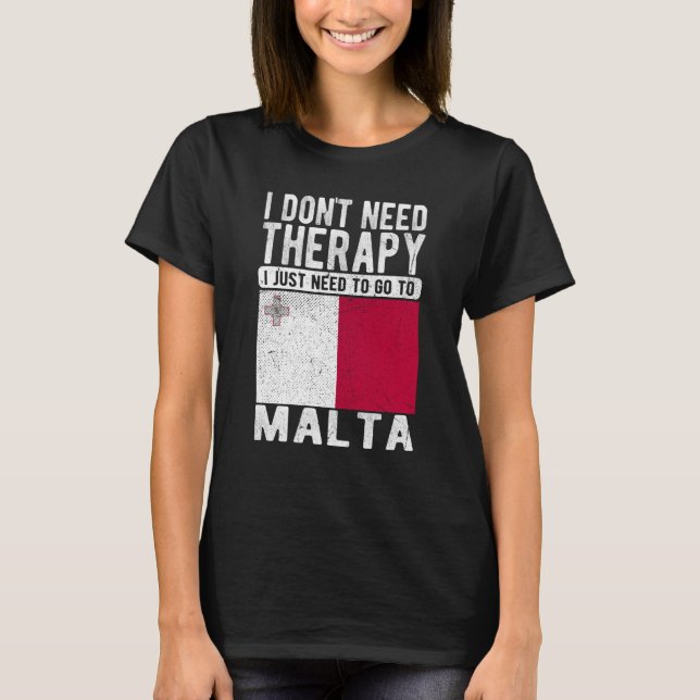T-shirt I don´t need Therapy I just need to go to Malta (Devant)