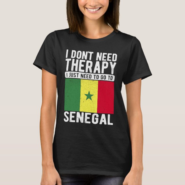 T-shirt I don´t need Therapy I just need to go to Senegal (Devant)