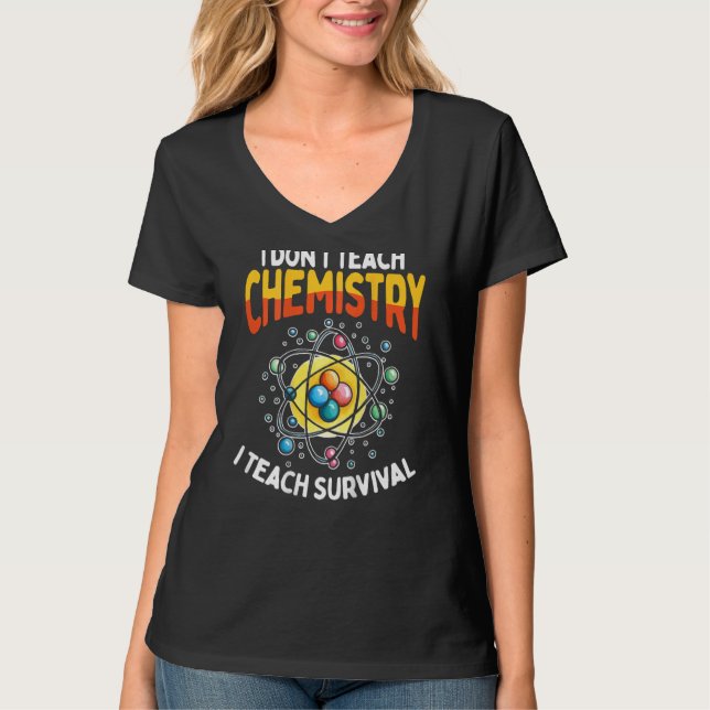 T-shirt I Don t Teach Chemistry I Teach Survival Backprint (Devant)