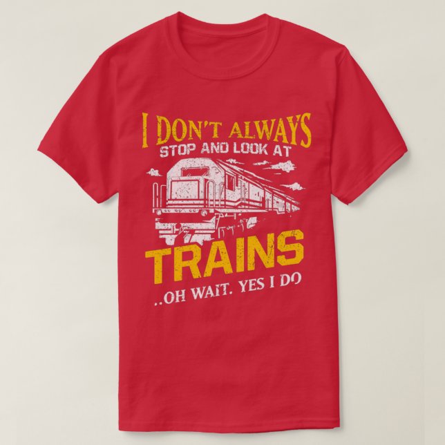 T-shirt I Donamp39t Toujours Arrêter De Regarder Les Train (Design devant)