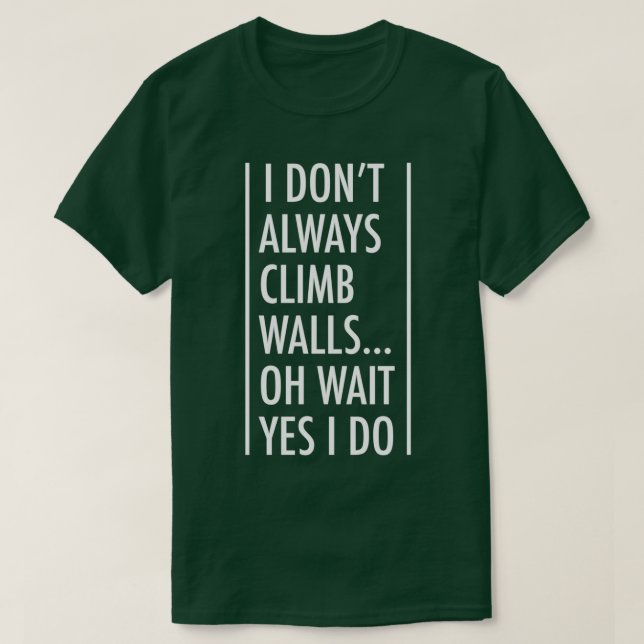 T-shirt I Dont Always Climb Walls Rock Climbing Triblend (Design devant)