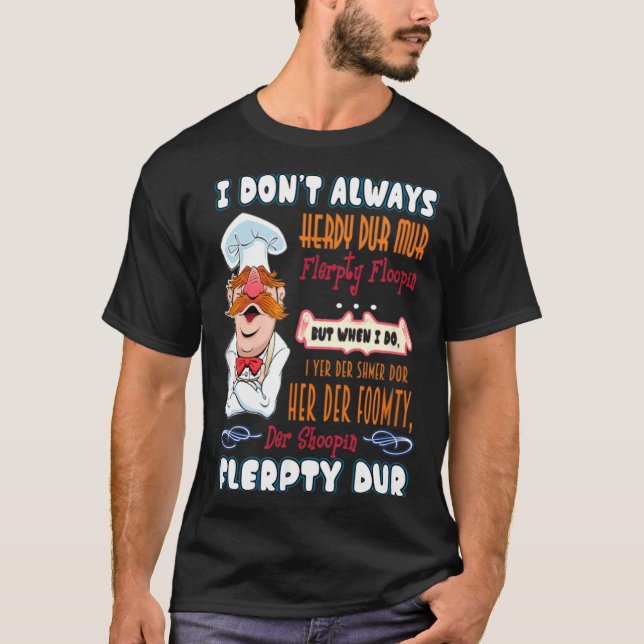 T-shirt I Don't Always Herdy Dur Mur Funny  (Devant)
