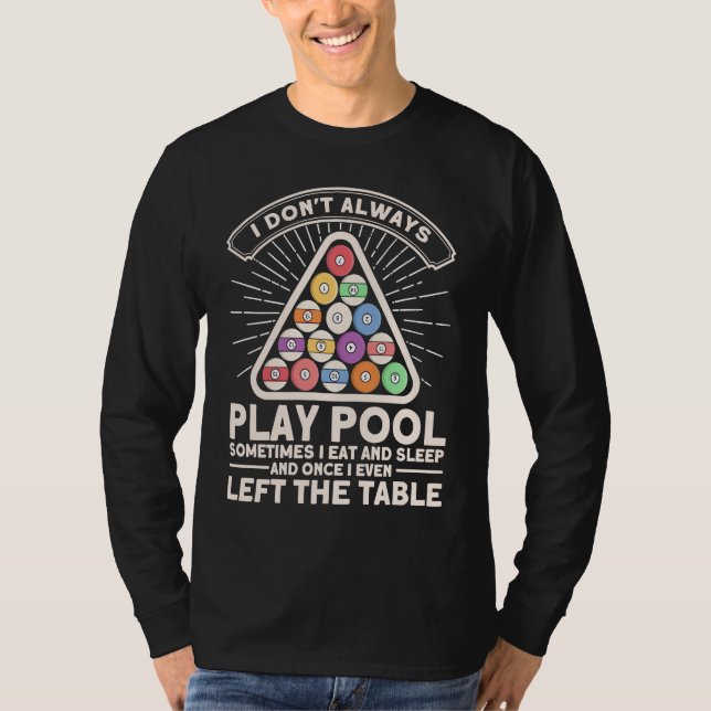 T-shirt I Don't Always Play Pool Pool Billards Player Snoo (Devant)