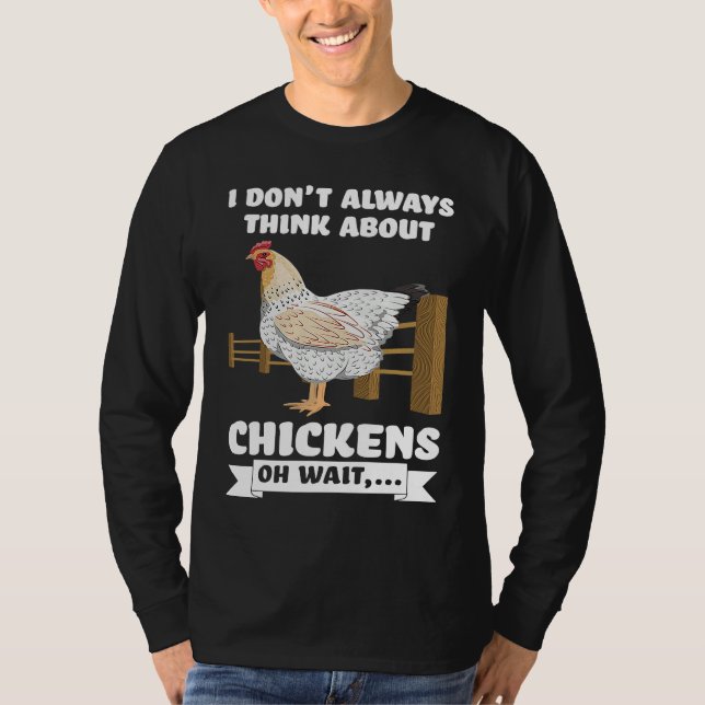 T-shirt I don't always think about chickens oh wait  farmi (Devant)