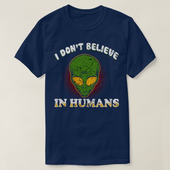 T-shirt I Dont Believe In Humans (Design devant)