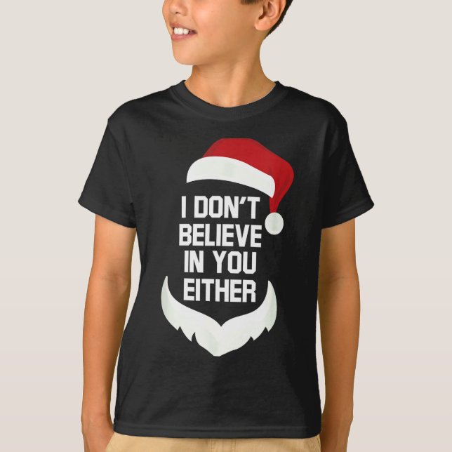 T-shirt I Don't Believe In You Either Funny Santa Christma (Devant)