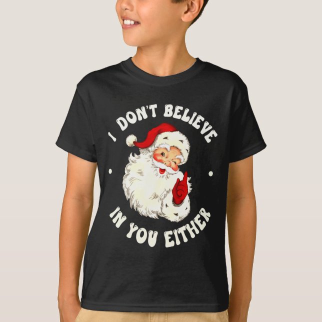 T-shirt I Don't Believe In You Either, Funny Santa Claus Q (Devant)