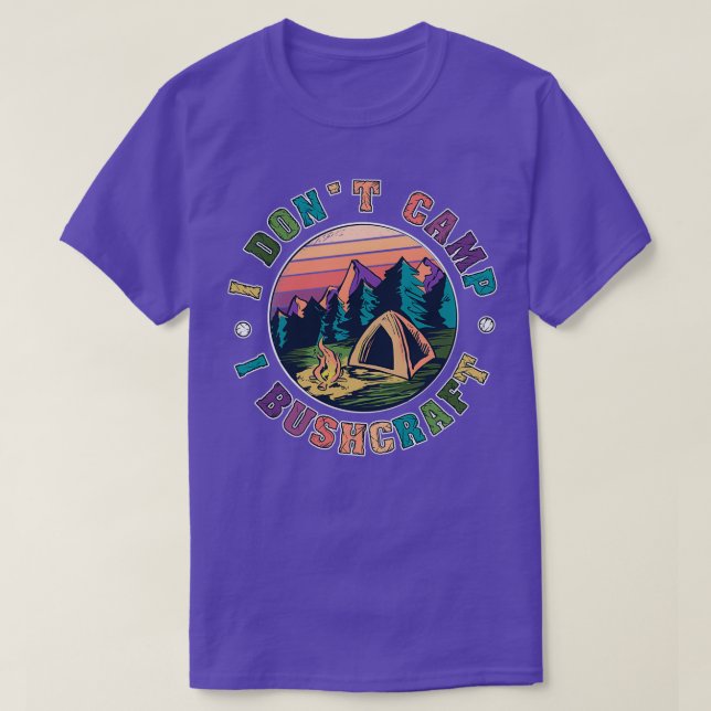 T-shirt I Dont Camp I Buscraft Cool Rétro Survie 3 (Design devant)