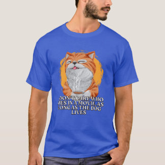 T-shirt I Dont Care Who Dies in a Movie Dog Lover Movie Lo