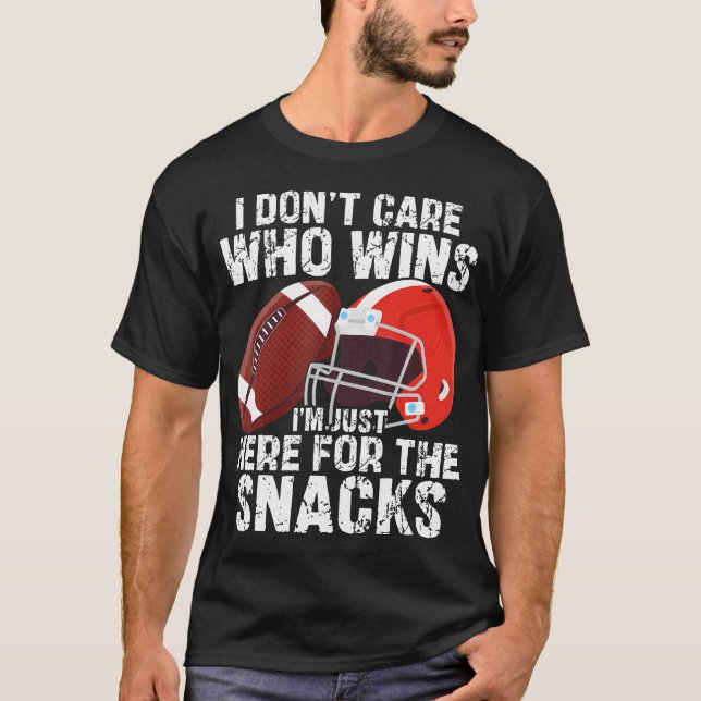 T-shirt I Don't Care Who Wins I'M Just Here For The Snacks (Devant)