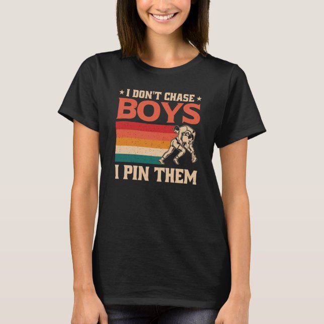 T-shirt I Don't Chase Boys I Pin Them Wrestling  1 (Devant)