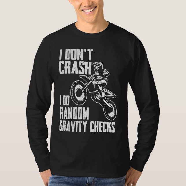 T-shirt I Don't Crash Do Random Gravity Checks  Motocross  (Devant)