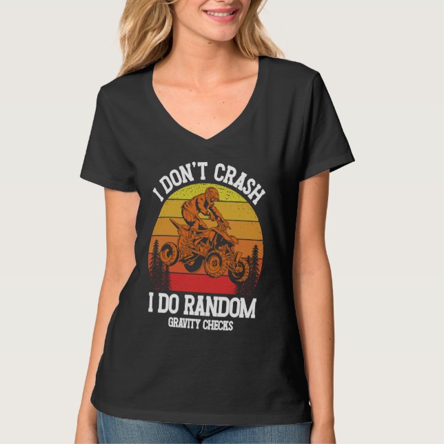 T-shirt I Don't Crash I Do Random Gravity Checks ATV Quad  (Devant)