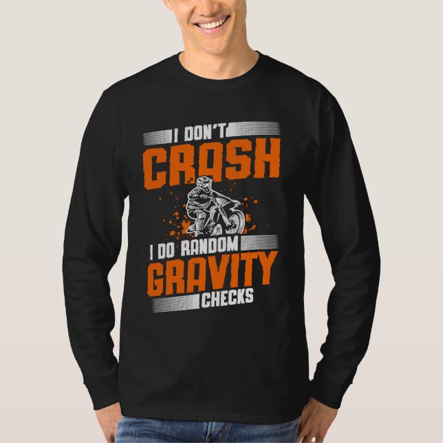 T-shirt I don't crash I do random gravity checks dirt bike (Devant)
