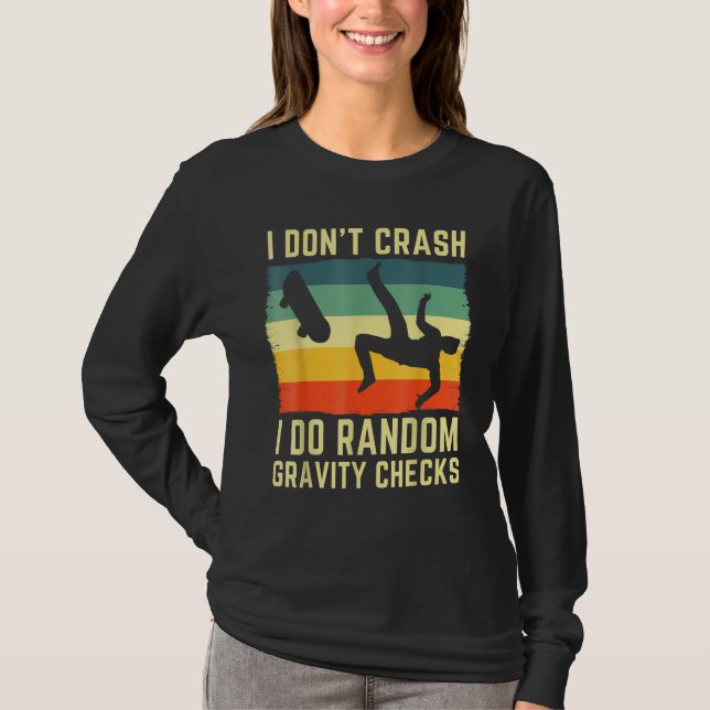T-shirt I Don't Crash I Do Random Gravity Checks Skateboar (Devant)