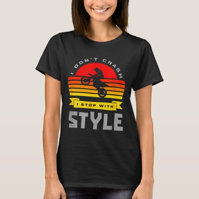 T-shirt I Don't Crash I Stop With Style Funny Motocross Di (Devant)