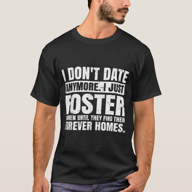T-shirt I Don't Date Anymore I Just Foster Women Funny Sin (Devant)