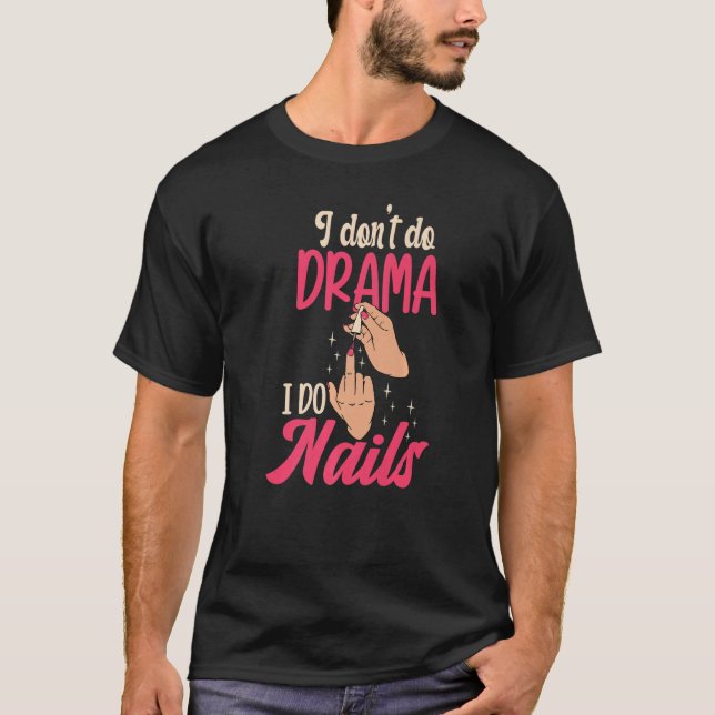 T-shirt I Don't Do Drama I Do Nails Nail Technicians Premi (Devant)