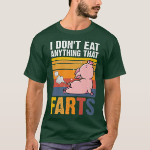 T-shirt I Don't Eat Anything That Farts Pig Animal Love